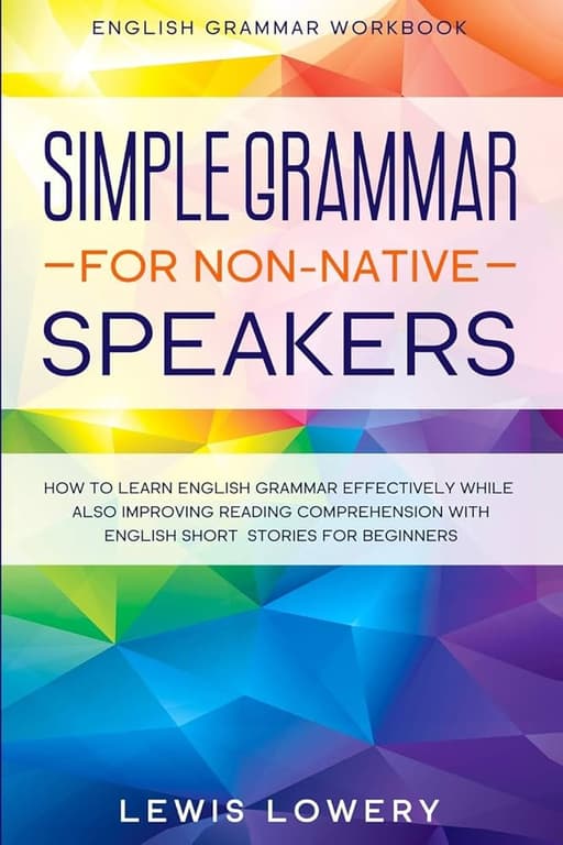 English Grammar Workbook: Simple Grammar for Non-Native Speakers